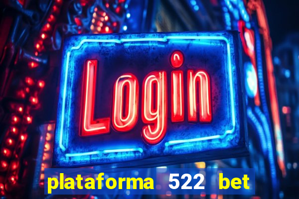 plataforma 522 bet 茅 confi谩vel